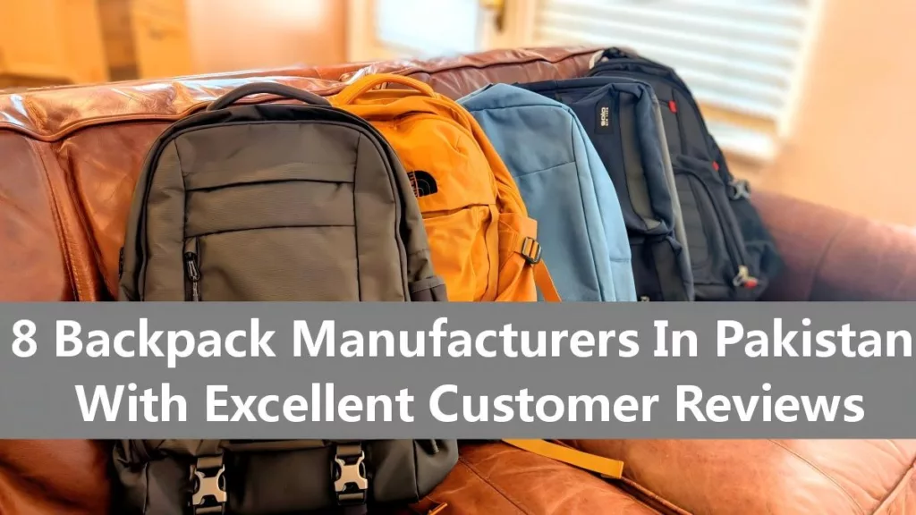 8 Backpack Manufacturers In Pakistan With Excellent Customer Reviews
